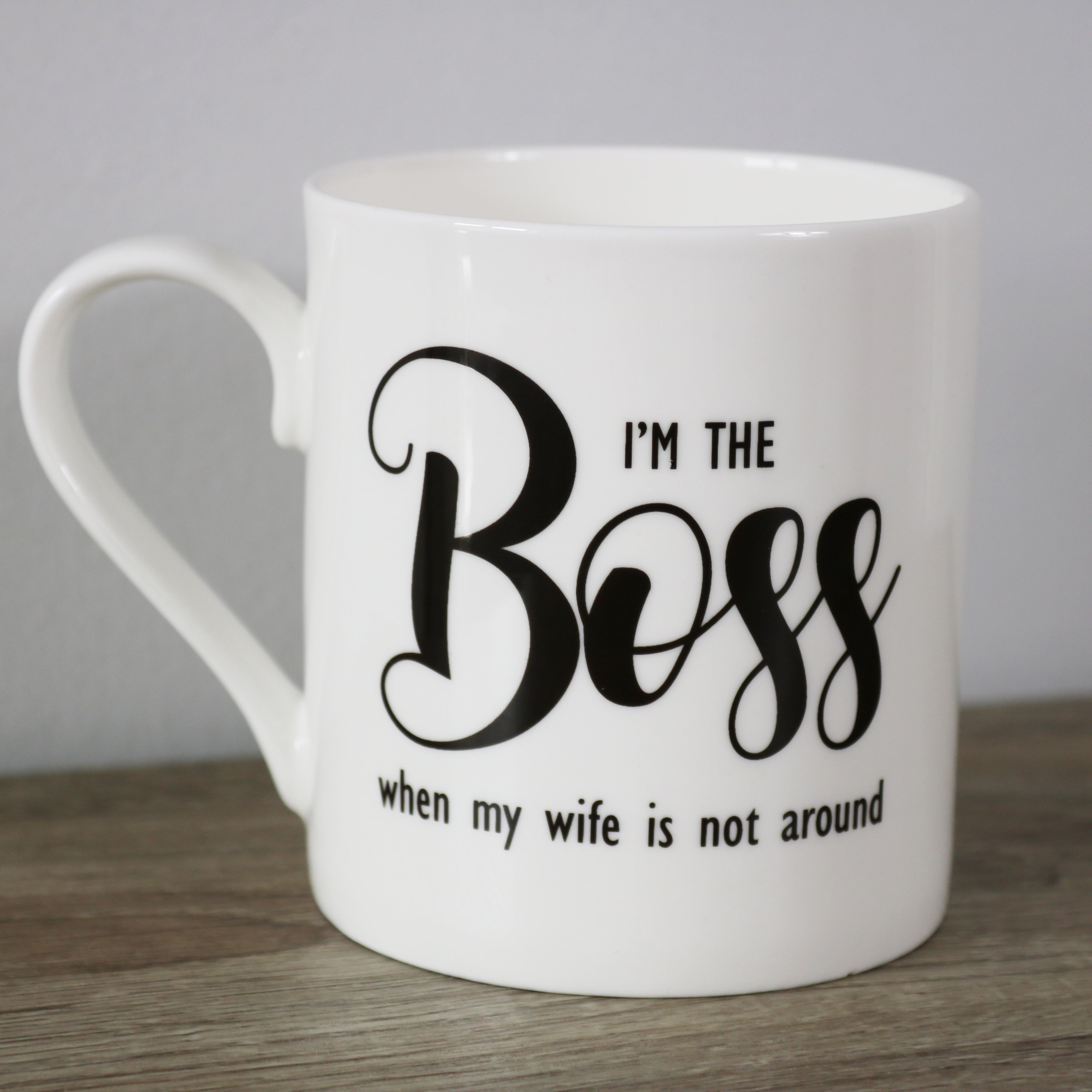 I'm The Boss When My Wife is Not Around
