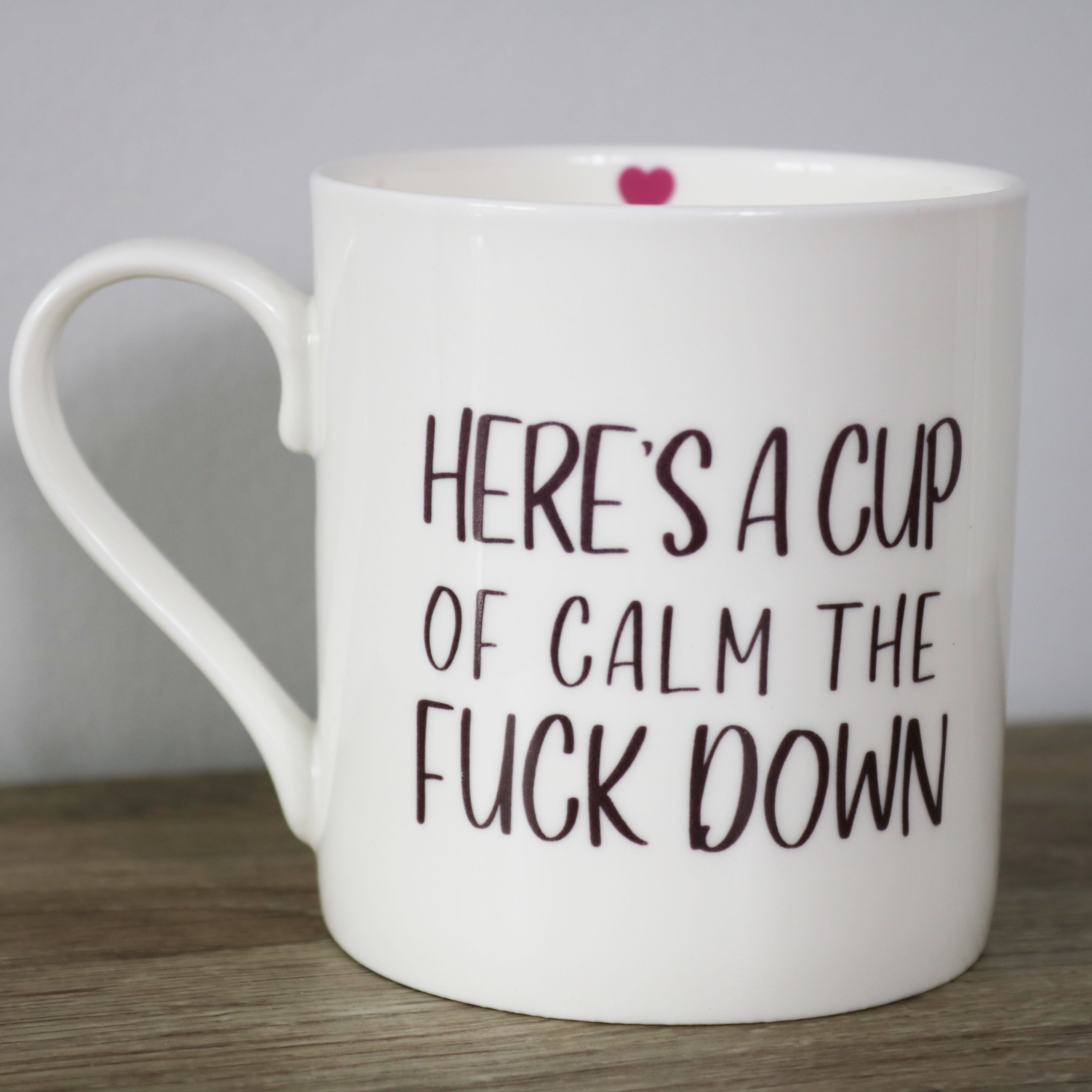 Here's A Cup Of Calm The Fuck Down