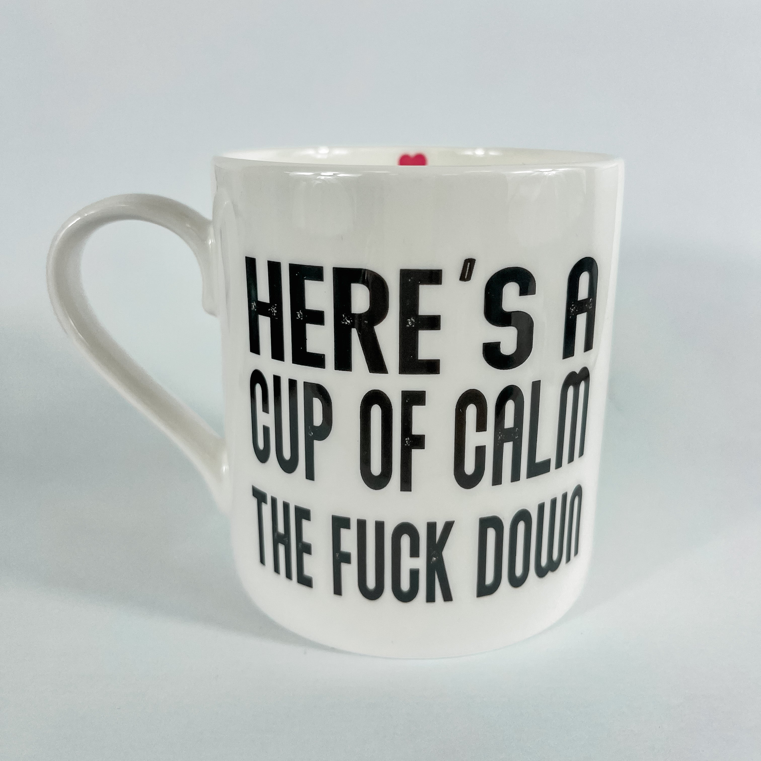 Here's A Cup Of Calm The Fuck Down